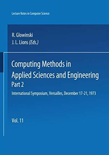 Computing Methods in Applied Sciences and Engineering. International Symposium, Versailles, December 17-21,1973: Part 2 (Lecture Notes in Computer Science, 11, Band 11)