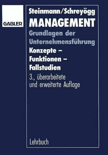 Management: Grundlagen der Unternehmensführung Konzepte - Funktionen - Fallstudien