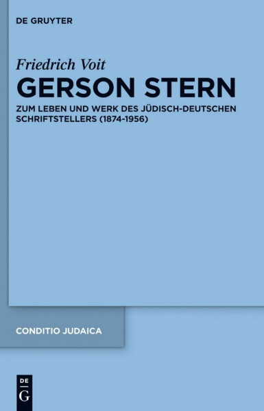 Gerson Stern: Zum Leben und Werk des jüdisch-deutschen Schriftstellers (1874–1956) (Conditio Judaica, 86, Band 86)
