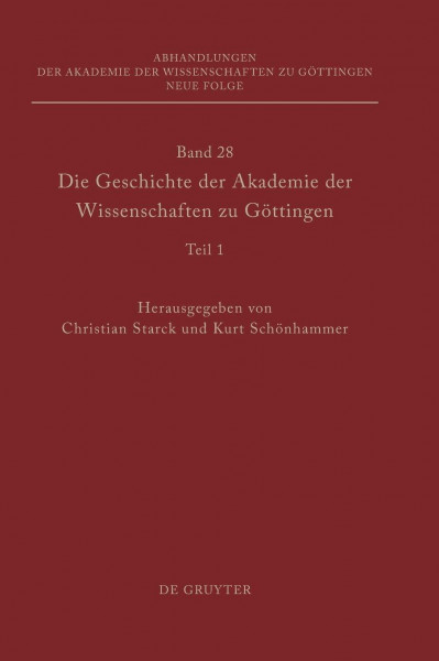 Die Geschichte der Akademie der Wissenschaften. Teil 1 (Abhandlungen der Akademie der Wissenschaften zu Göttingen. Neue Folge, 28, Band 28)