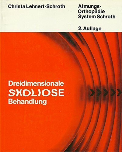 Dreidimensionale Skoliose-Behandlung und anderer Thoraxdeformitäten unter Berücksichtigung der statischen Dekompensation. Atmungs-Orthopädie System Schroth.