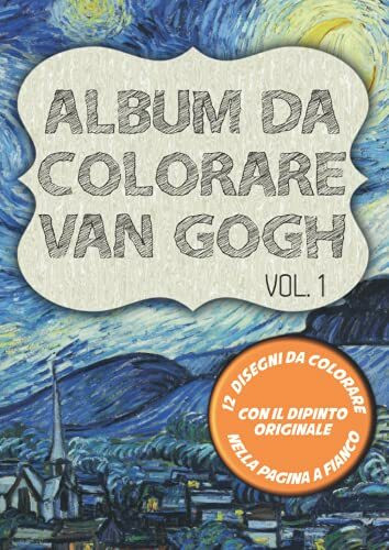 Album da colorare Van Gogh: 12 disegni da colorare con il dipinto originale a fianco. Con Notte Stellata, Vaso di Iris e altri 10 capolavori. (Van Gogh da colorare)