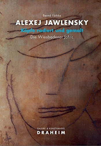 Alexej Jawlensky, Köpfe radiert und gemalt, Die Wiesbadener Jahre