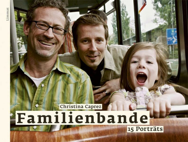 Familienbande: 15 Porträts. Mit drei Experteninterviews mit Ingeborg Schwenzer, Heidi Simoni und Simon Teuscher