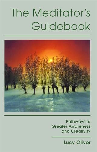 The Meditator's Guidebook: Pathways to Greater Awareness and Creativity