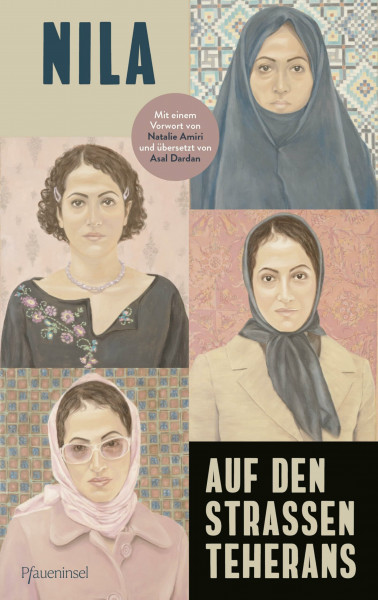 Auf den Straßen Teherans: Ein eindringliches Zeugnis der Revolution mit einem Vorwort von Natalie Amiri