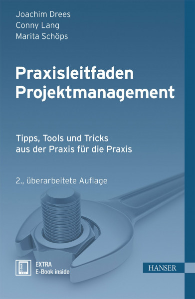 Praxisleitfaden Projektmanagement: Tipps, Tools und Tricks aus der Praxis für die Praxis
