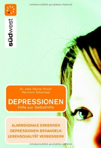 Depressionen Hilfe zur Selbsthilfe: Alarmsignale erkennen Depressionen behandeln Lebensqualität verbessern