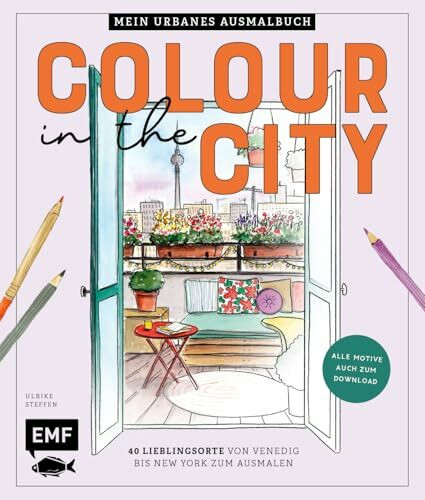 Colour in the city – Mein urbanes Ausmalbuch: 40 Lieblingsorte von Venedig bis New York zum Ausmalen | Shopfronten, Food-Trucks und Interior | Mit Grundlagenteil | Alle Motive auch zum Download