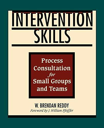 Intervention Skills Small Groups Teams: Process Consultation for Small Groups and Teams