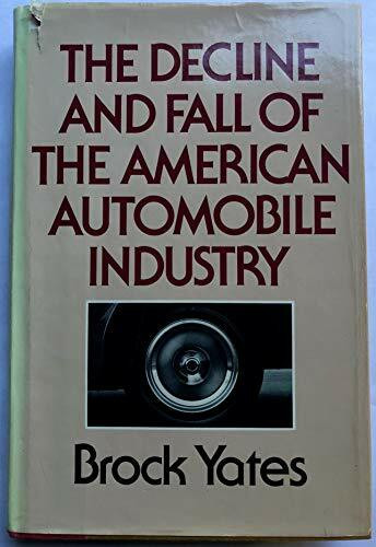 The Decline and Fall of the American Automobile Industry