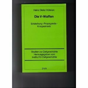 Die V-Waffen : Entstehung - Propaganda - Kriegseinsatz.. V1 V2