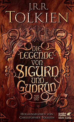 Die Legende von Sigurd und Gudrún: Tolkiens Original-Verse in Englisch und die deutsche Übersetzung. Mit Kommentar