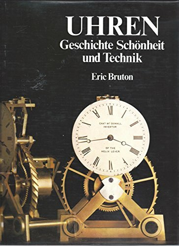 Uhren. Geschichte, Schönheit und Technik