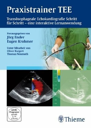 Praxistrainer TEE: Transösophageale Echokardiografie Schritt für Schritt - eine interaktive Lernanw: Transösophageale Echokardiografie Schritt für Schritt. Eine interaktive Lernanwendung