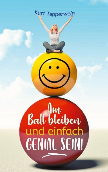 Am Ball bleiben und einfach genial sein