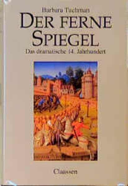 Der ferne Spiegel: Das dramatische 14. Jahrhundert