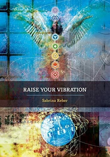 Raise Your Vibration Raise Your Vibration