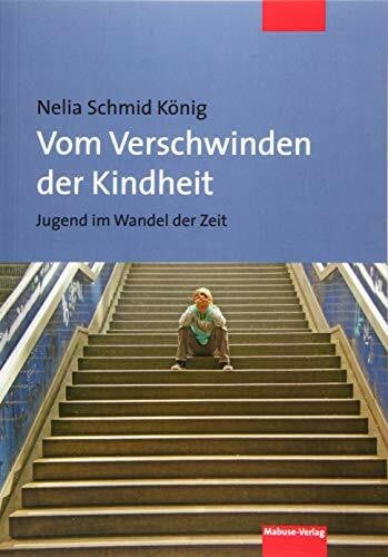 Vom Verschwinden der Kindheit. Jugend im Wandel der Zeit