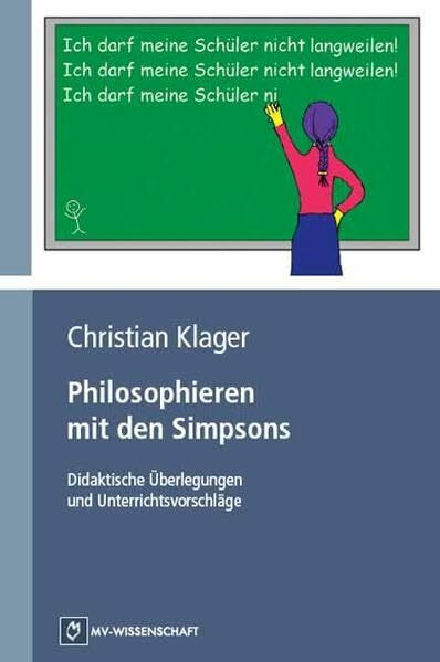 Philosophieren mit den Simpsons: Didaktische Überlegungen und Unterrichtsvorschläge