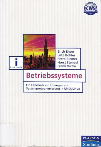 Betriebssysteme: Ein Lehrbuch mit Übungen zur Systemprogrammierung in Unix/Linux (Pearson Studium - IT)