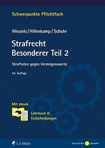 Strafrecht Besonderer Teil 2: Straftaten gegen Vermögenswerte. Mit ebook: Lehrbuch & Entscheidungen Strafrecht Besonderer Teil 2: Straftaten gegen Vermögenswerte. Mit ebook: Lehrbuch & Entscheidungen