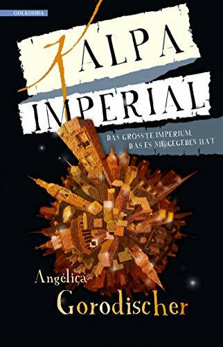Kalpa Imperial: Das größte Imperium, das es nie gegeben hat
