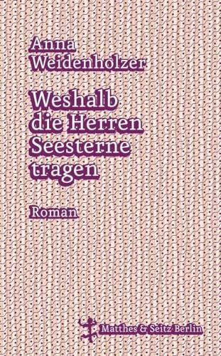 Weshalb die Herren Seesterne tragen: Roman. Nominiert für die Longlist zum Deutschen Buchpreis 2016