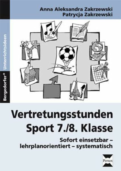 Vertretungsstunden Sport 7./8. Klasse: Sofort einsetzbar - lehrplanorientiert - systematisch