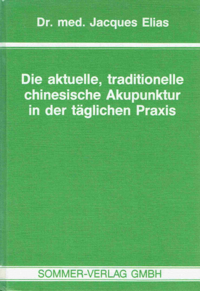 Die aktuelle, traditionelle chinesische Akupunktur in der täglichen Praxis