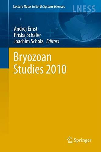 Bryozoan Studies 2010 (Lecture Notes in Earth System Sciences, 143, Band 143)