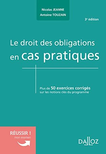 Le droit des obligations en cas pratiques 3ed: Plus de 50 exercices corrigés sur les notions clés du programme