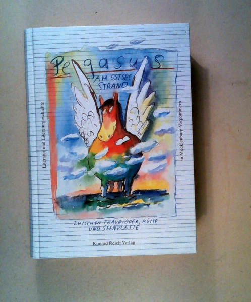 Pegasus am Osteestrand: Zwischen Trave, Oder, Küste & Seenplatte. Literatur & Literaturgeschichte in Mecklenburg-Vorpommern