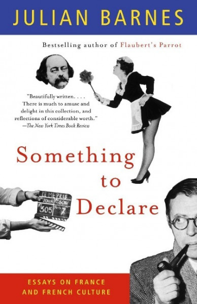 Something to Declare: Essays on France and French Culture