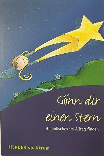Gönn dir einen Stern: Himmlisches im Alltag finden (HERDER spektrum)