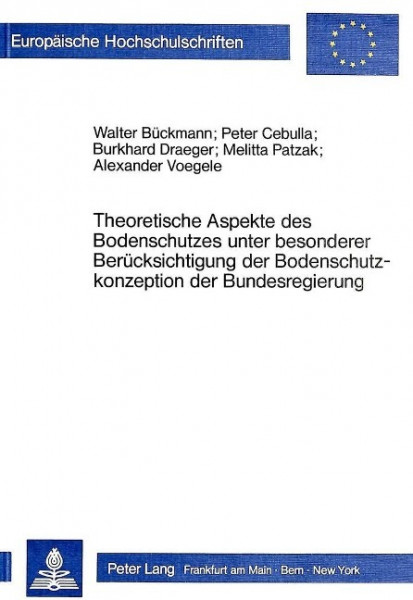 Theoretische Aspekte des Bodenschutzes unter besonderer Berücksichtigung der Bodenschutzkonzeption d
