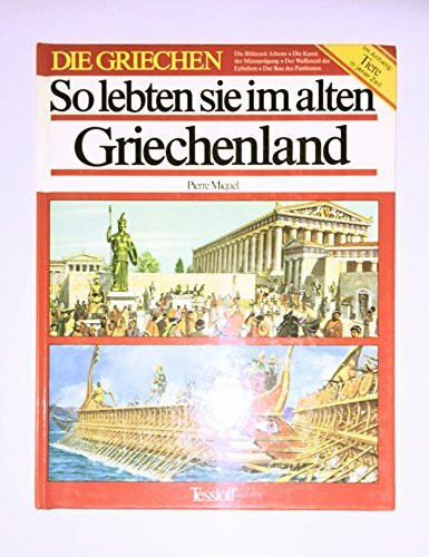 So lebten sie im alten Griechenland. Mit einem Anhang: Die Tierwelt jener Zeit