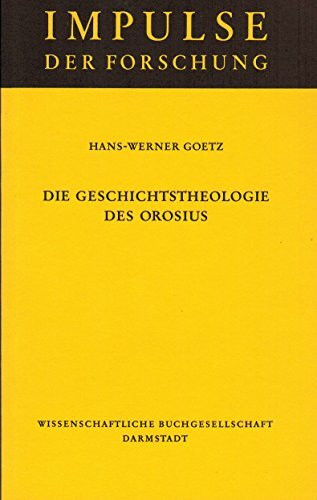 Die Geschichtstheologie des Orosius (Impulse der Forschung)