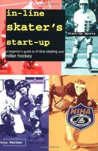 In-Line Skater's Start-Up: A Beginner's Guide to In-Line Skating and Roller Hockey (Start-Up Sports)