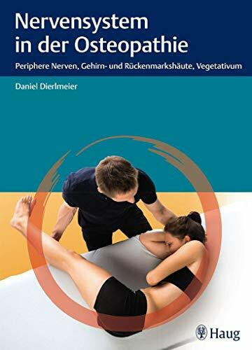 Nervensystem in der Osteopathie: Periphere Nerven, Gehirn- und Rückenmarkshäute, Vegetativum