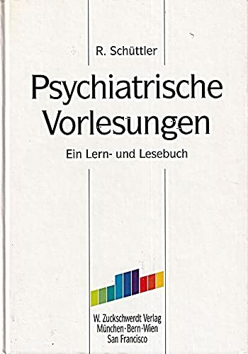 Psychiatrische Vorlesungen: Ein Lern- u. Lesebuch. Unter Mitarb. v. H.-J. Luderer, N. U. Neumann, H. Schaab u. a.