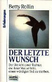 Der letzte Wunsch: Der Bericht einer Tochter, die ihrer Mutter hilft, einen würdigen Tod zu sterben (Erfahrungen. Bastei Lübbe Taschenbücher)