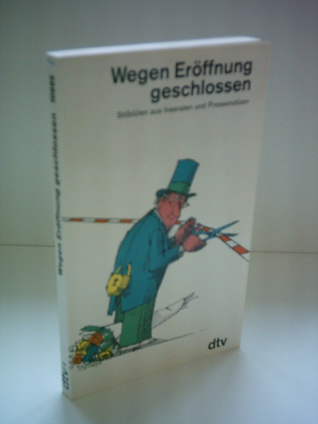 WEGEN ERÖFFNUNG GESCHLOSSEN: Stilblüten aus Inseraten und Pressenotizen (dtv Literatur)