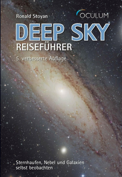 Deep Sky Reiseführer: Sternhaufen, Nebel und Galaxien selbst beobachten