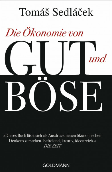 Die Ökonomie von Gut und Böse: Ausgezeichnet mit dem Deutschen Wirtschaftsbuchpreis 2012