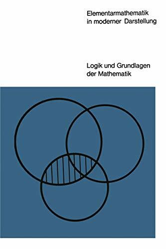 Elementarmathematik in moderner Darstellung (Logik und Grundlagen der Mathematik, 1, Band 1)