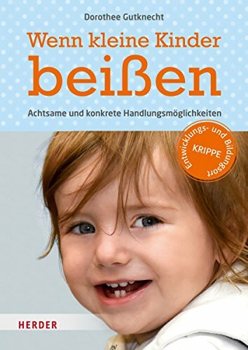 Wenn kleine Kinder beißen: Achtsame und konkrete Handlungsmöglichkeiten