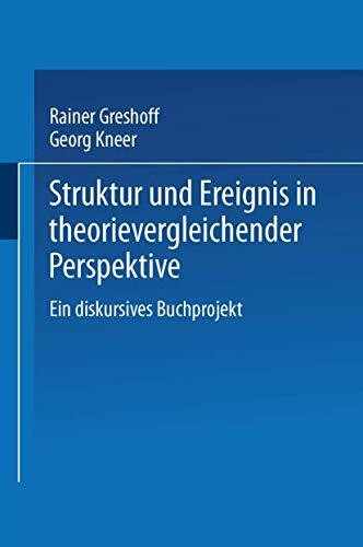 Struktur Und Ereignis in Theorievergleichender Perspektive: Ein Diskursives Buchprojekt