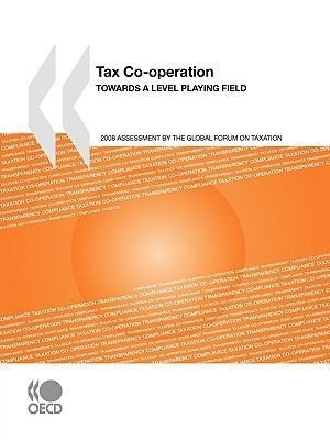 Tax Co-operation 2008: Towards a Level Playing Field: Assessment by the Global Forum on Taxation