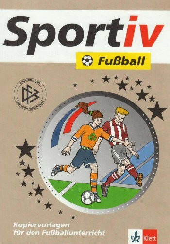Fußball: Kopiervorlagen für den Fußballunterricht (Klett Sportiv)